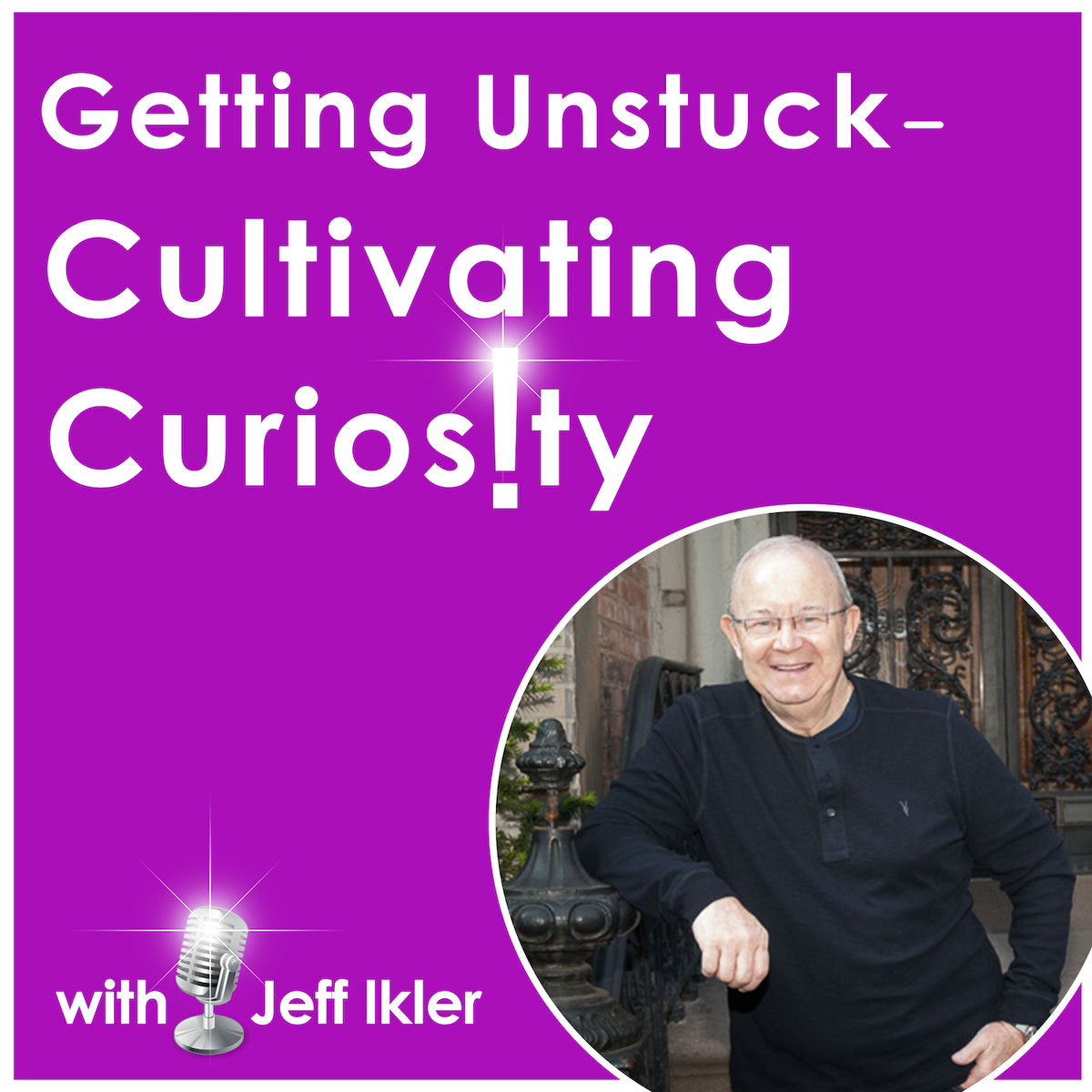 Show cover of Getting Unstuck – Cultivating Curiosity