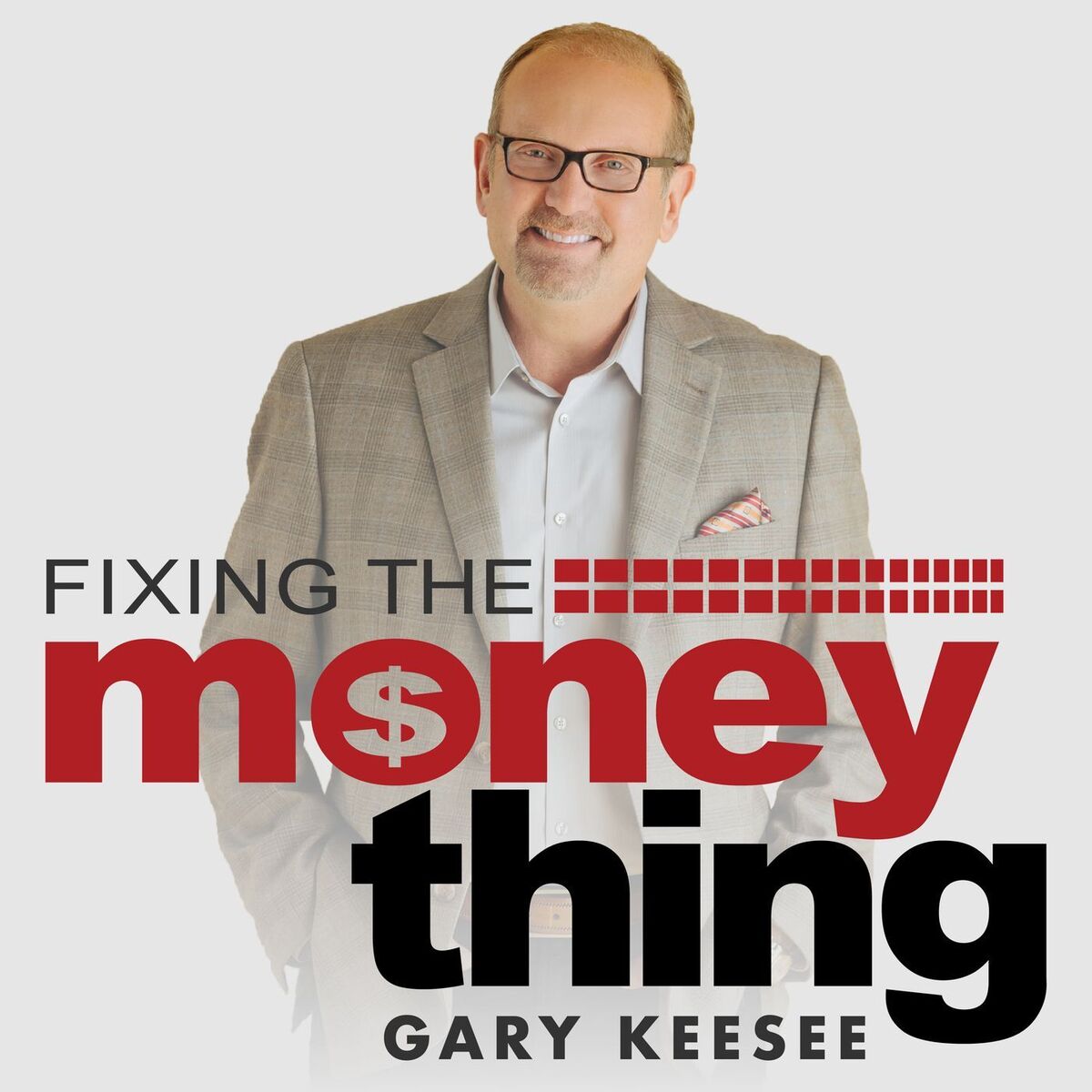 Show cover of Fixing The Money Thing with Gary Keesee