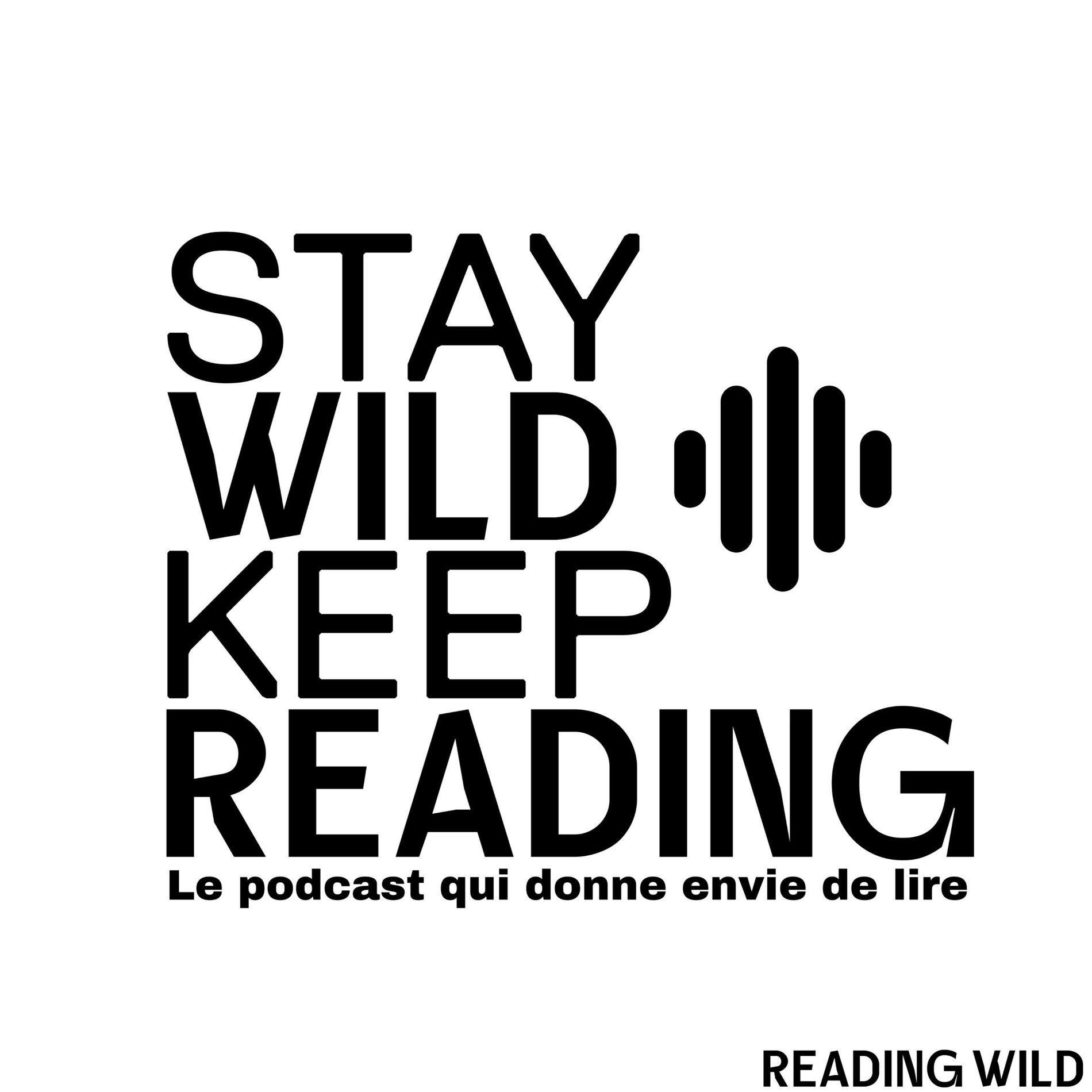 Show cover of STAY WILD KEEP READING, le podcast qui donne envie de lire