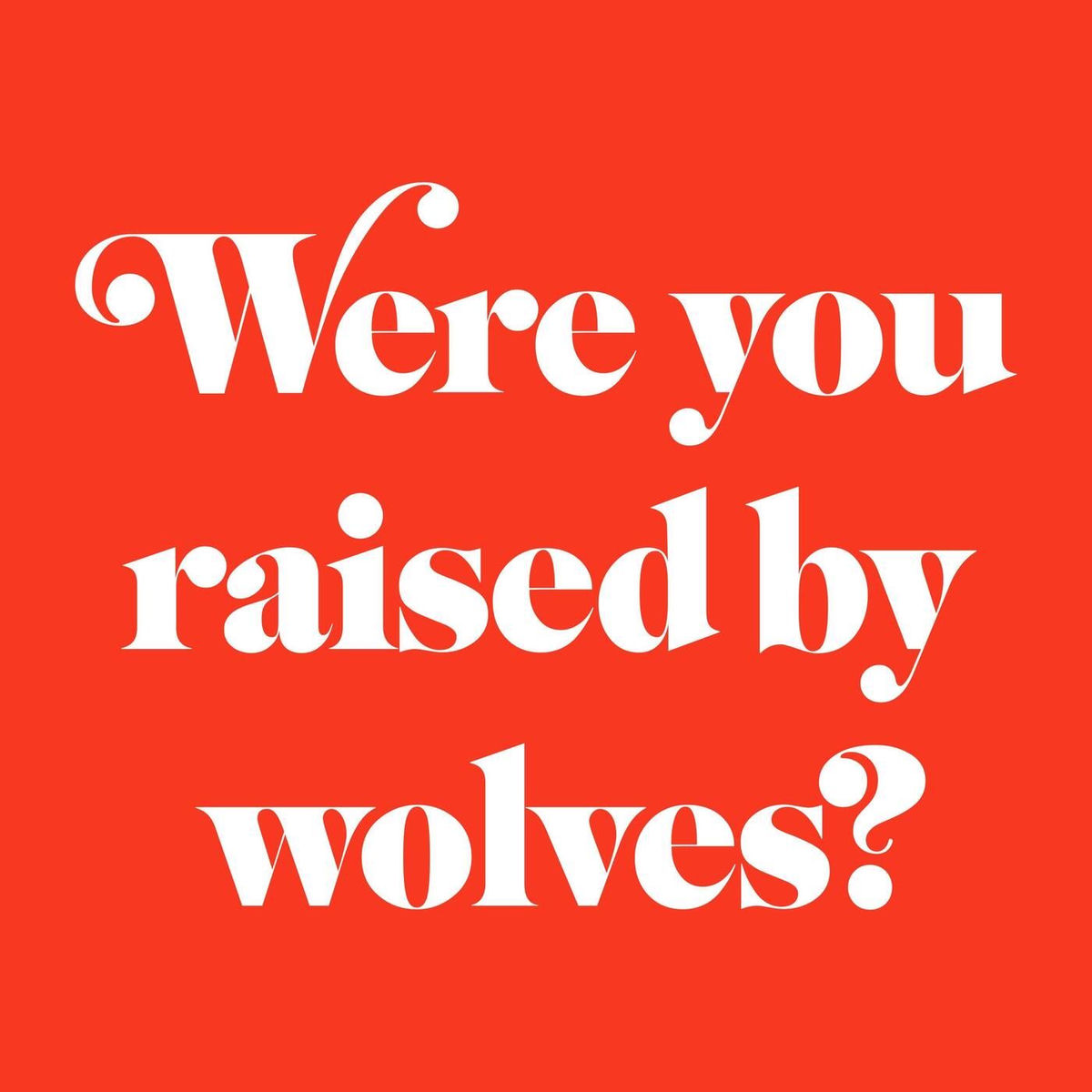 Show cover of Were You Raised By Wolves?