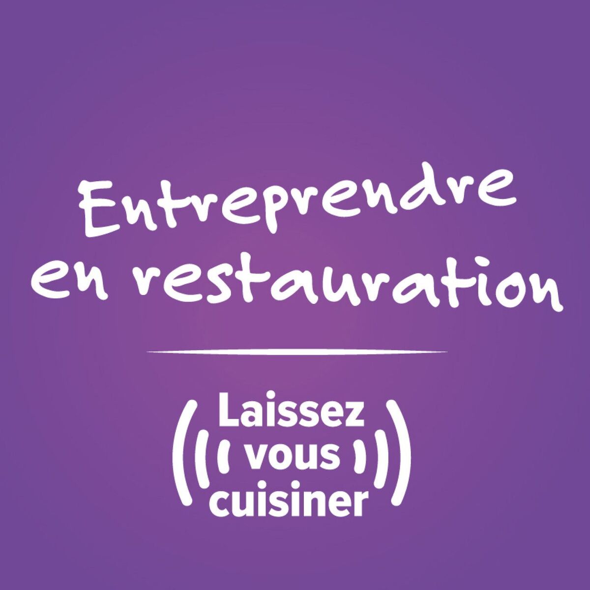 Show cover of Entreprendre en restauration, laissez-vous cuisiner !