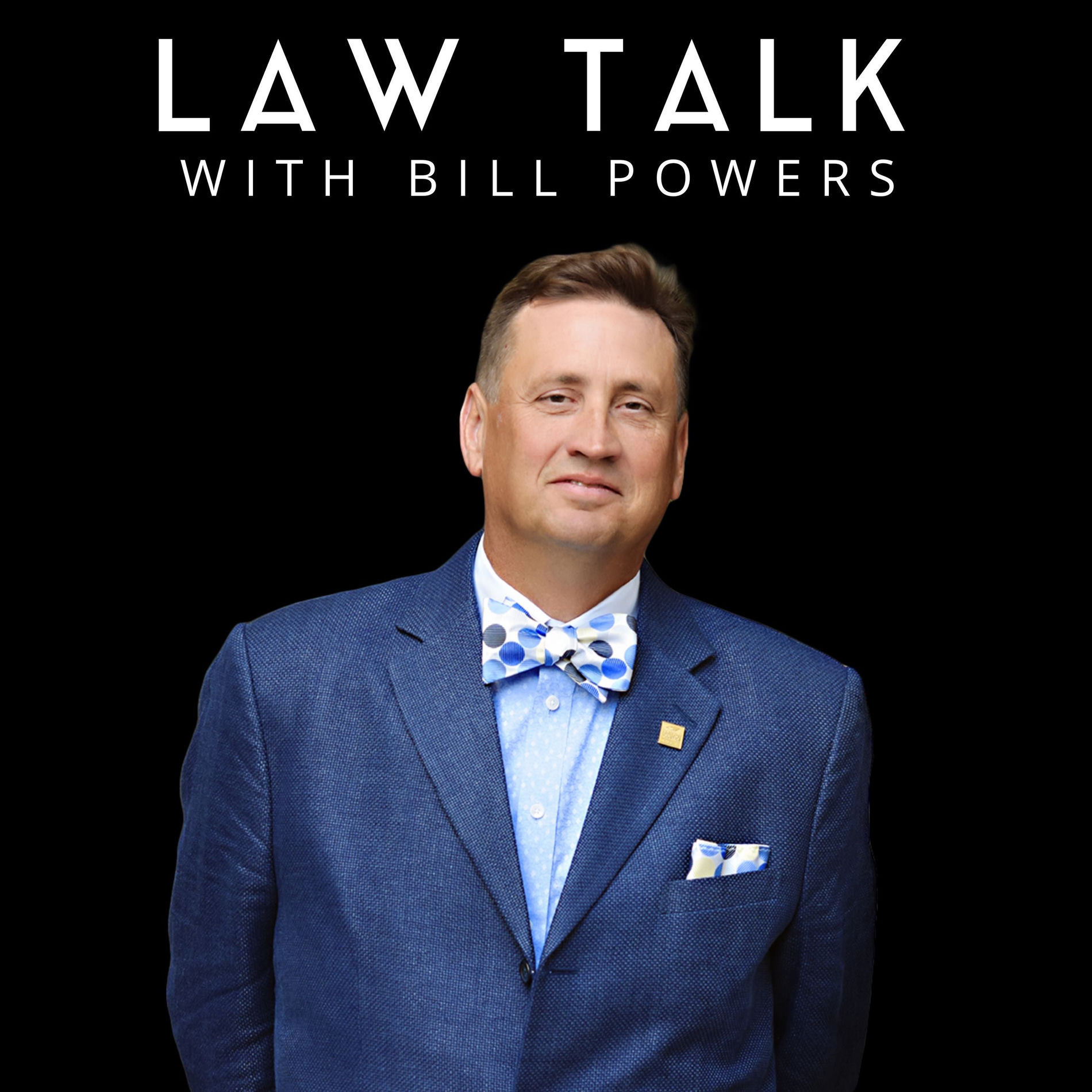 Show cover of Law Talk With Bill Powers | From Legal Issues and Legislation to Practice Tips, Professionalism, and Policy Discussions