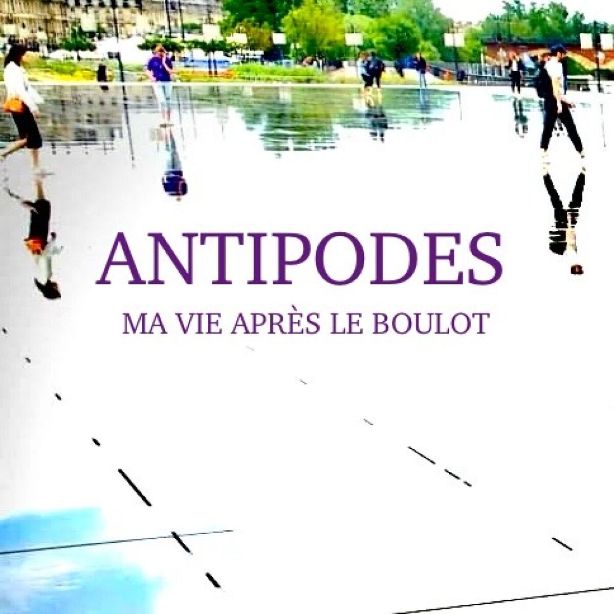 Show cover of ANTIPODES / Ma vie après le boulot