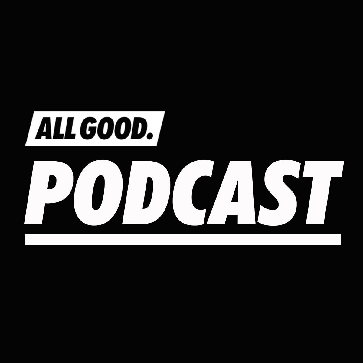 Show cover of ALL GOOD PODCAST
