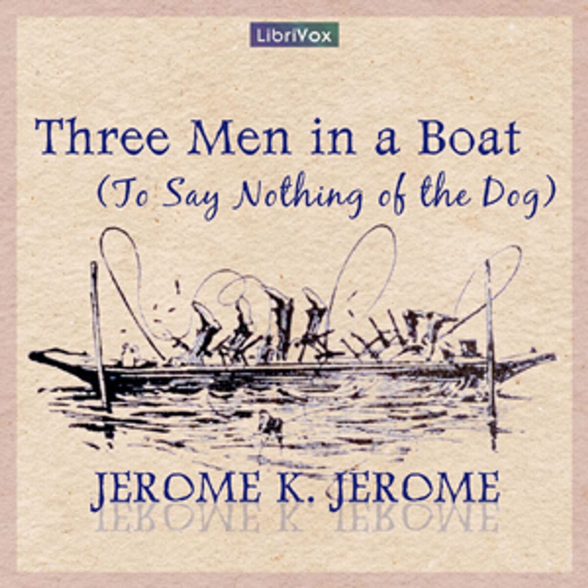 Show cover of Three Men in a Boat (To Say Nothing of the Dog) by Jerome K. Jerome
