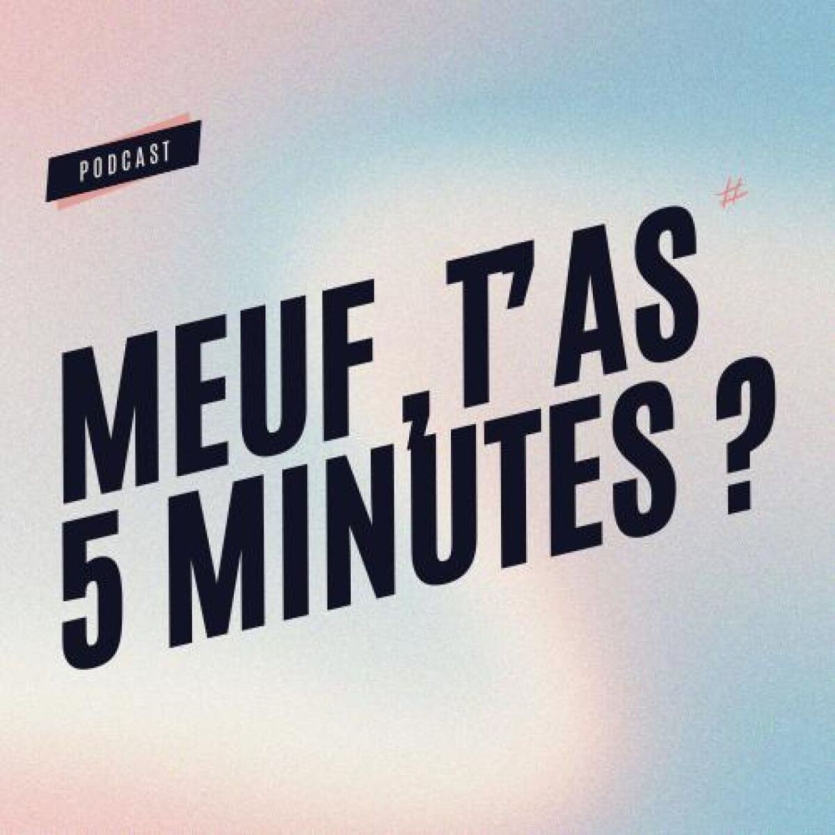 Show cover of Meuf, t'as 5 minutes ?