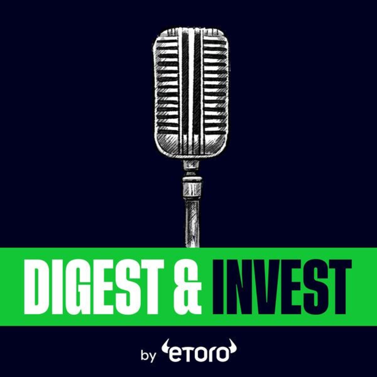 Show cover of Digest & Invest by eToro | Insights on Trading, Markets, Investing & Finance