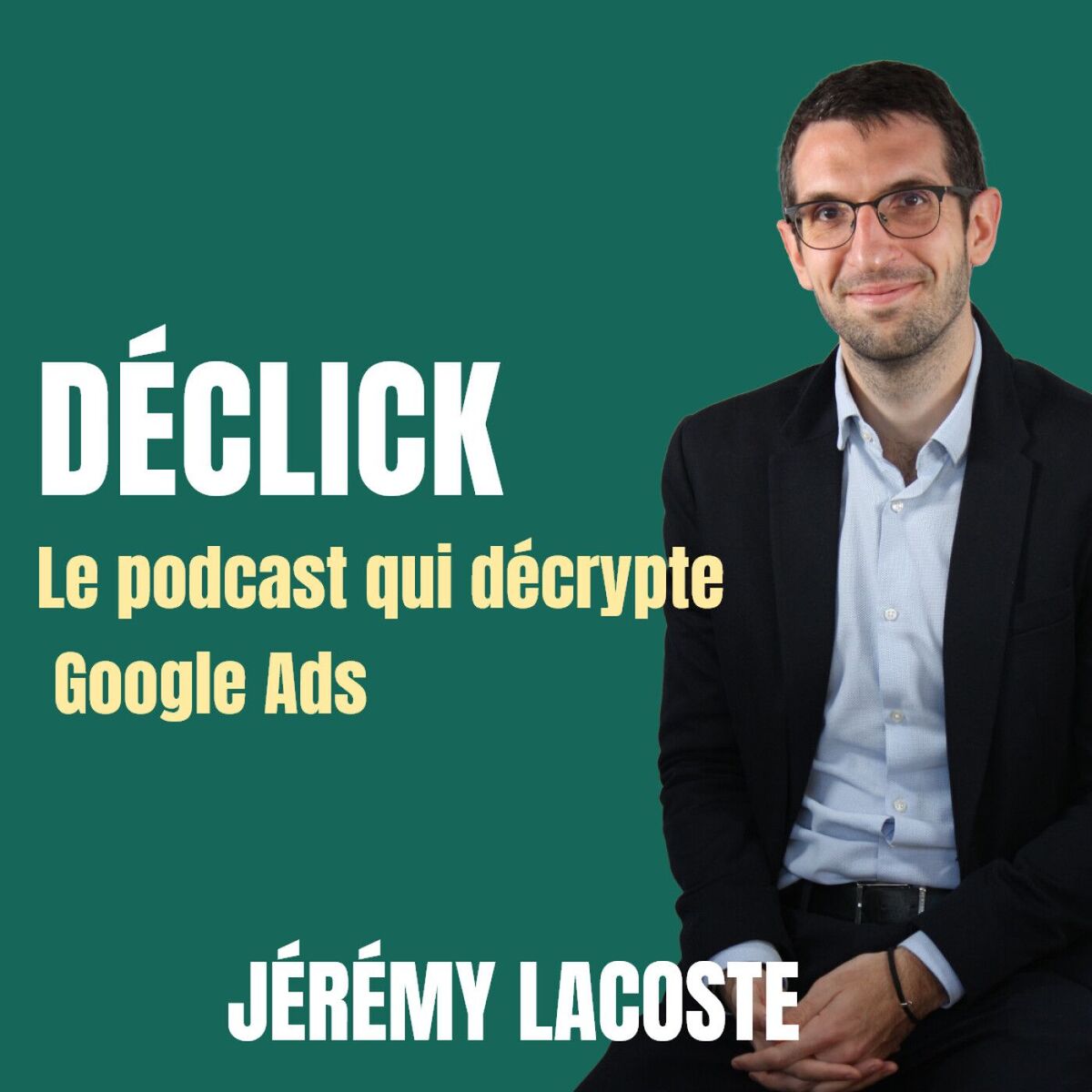 Show cover of Déclick - le podcast qui décrypte Google Ads