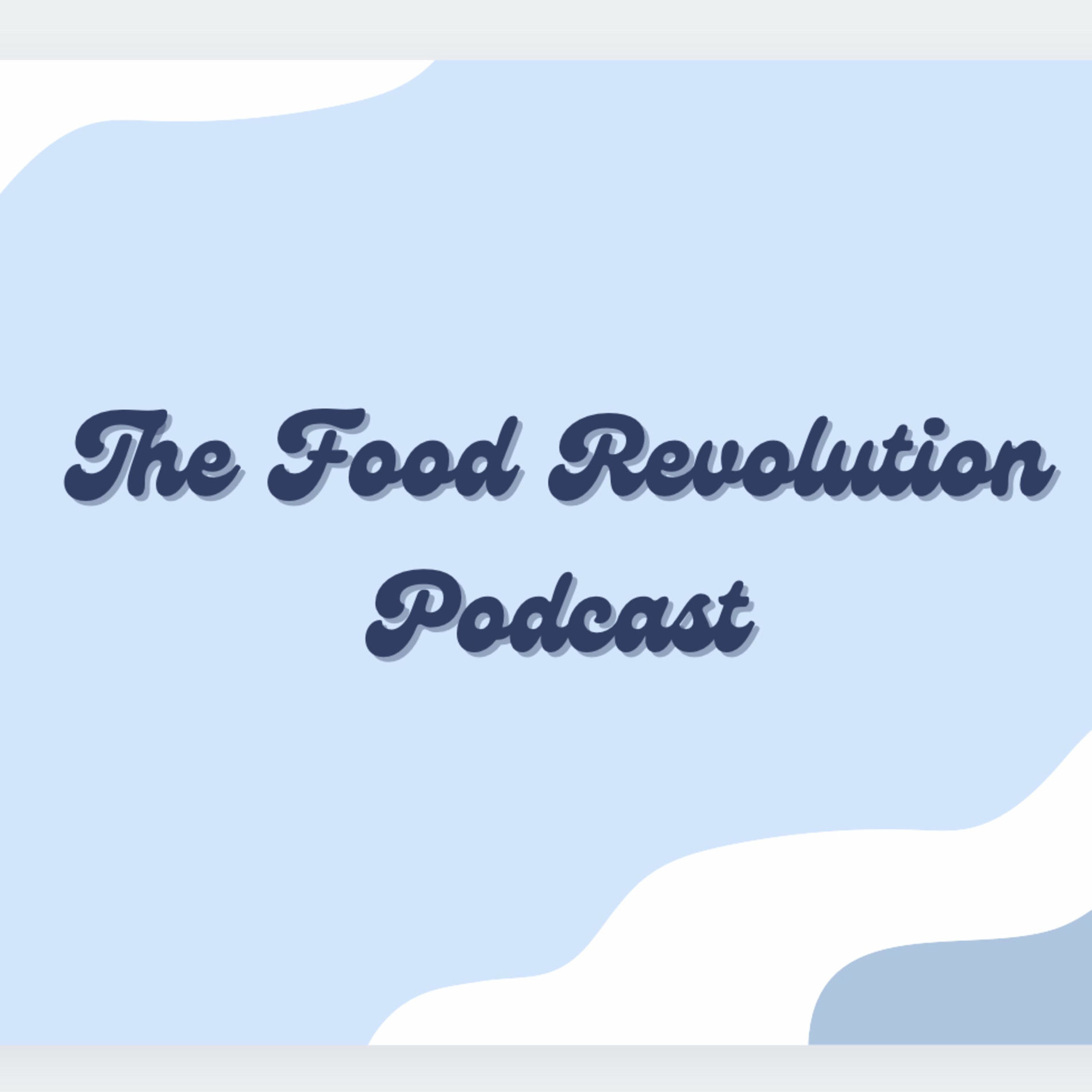 Show cover of The Food Revolution Podcast