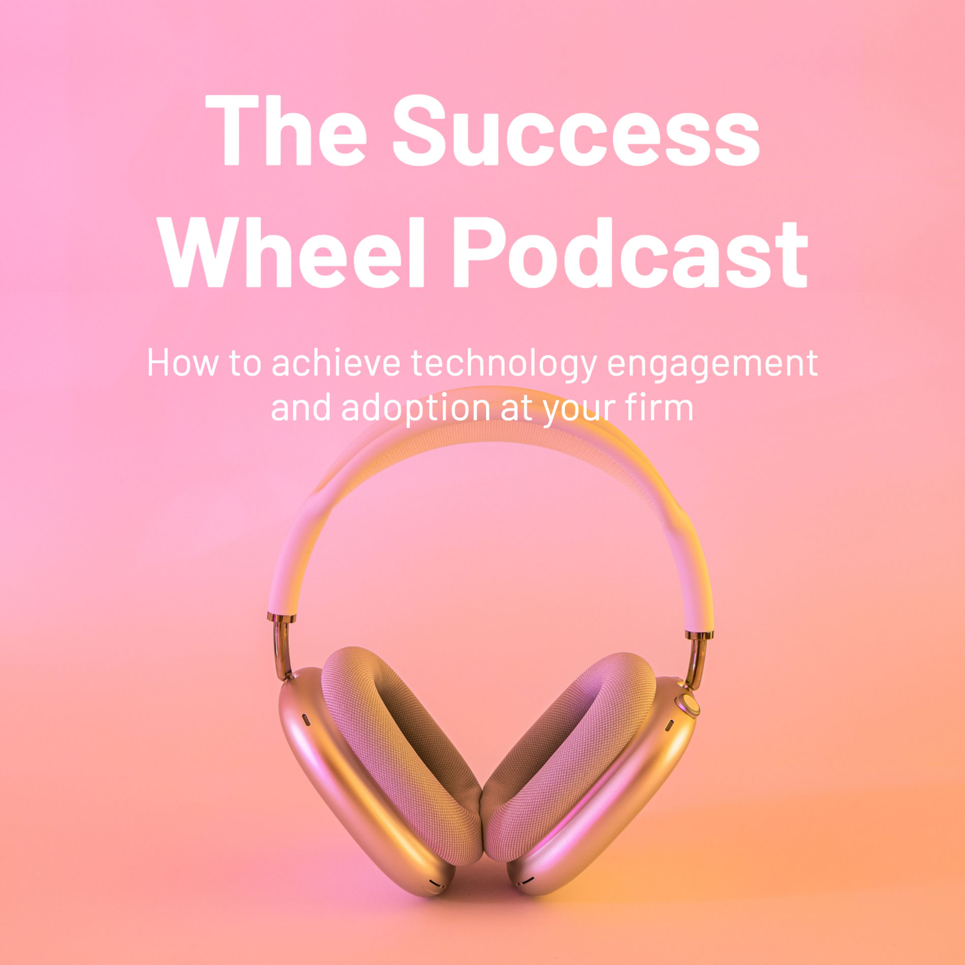 Show cover of The Success Wheel: Tech Engagement and Adoption