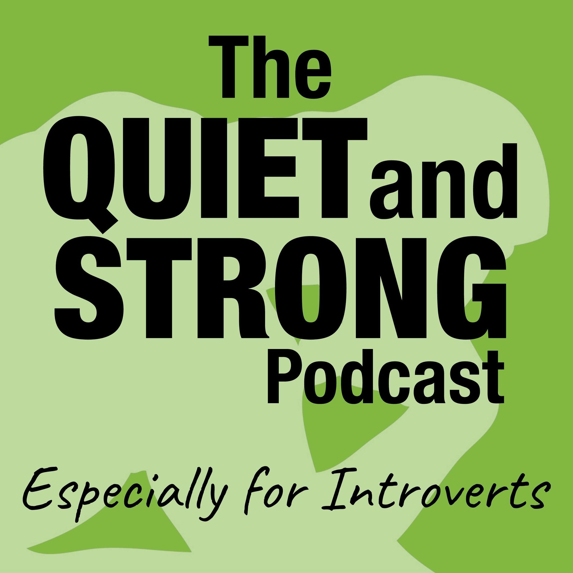 Show cover of The Quiet and Strong Podcast, Especially for Introverts