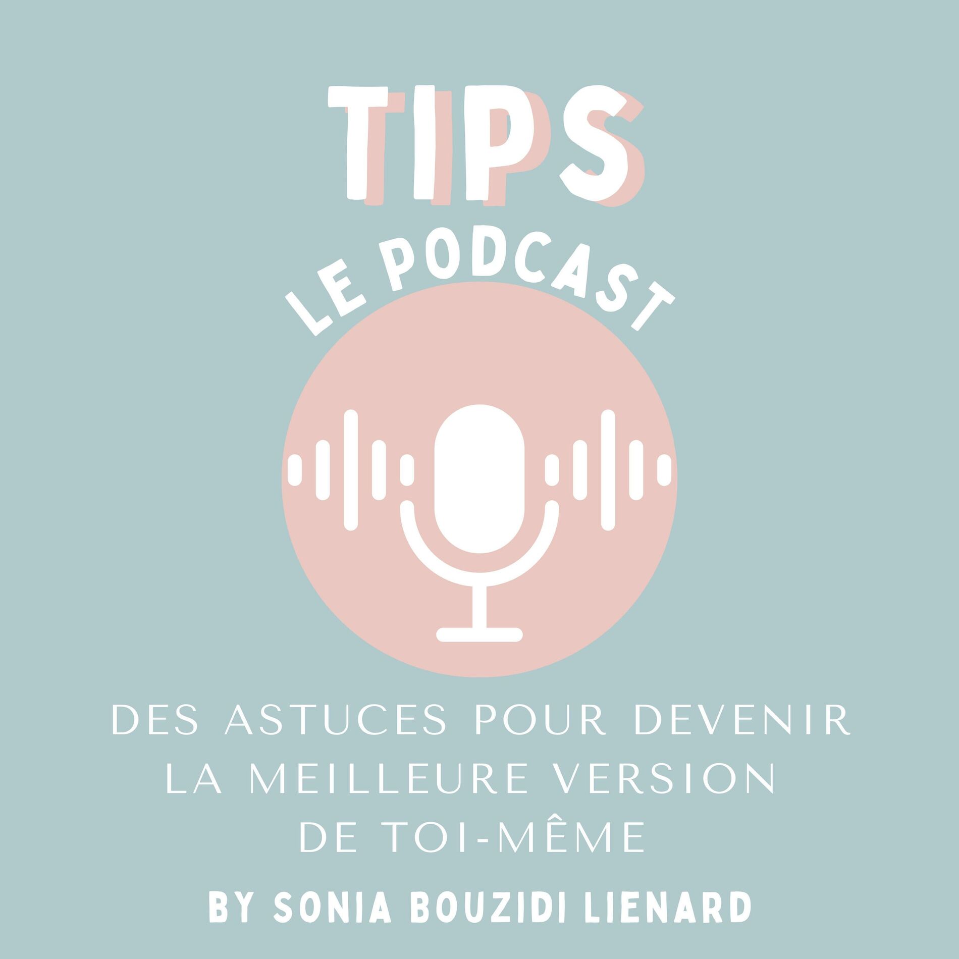 Show cover of TIPS, le podcast des astuces pour devenir la meilleure version de toi-même