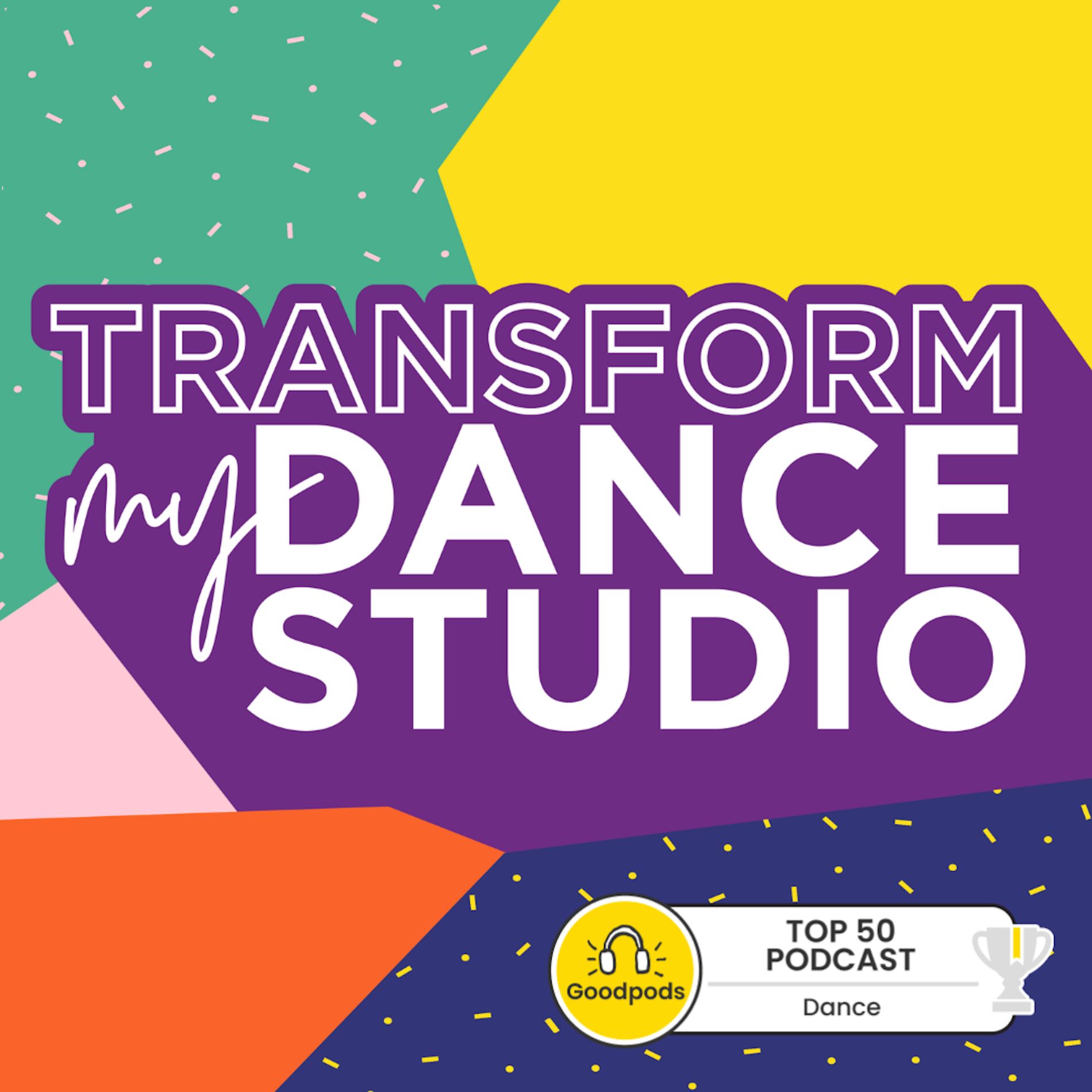 Show cover of Transform My Dance Studio – The Podcast For Dance Studio Owners
