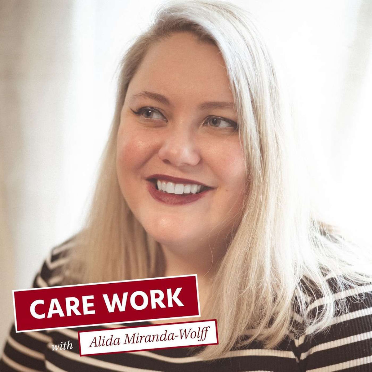 Show cover of Care Work with Alida Miranda-Wolff