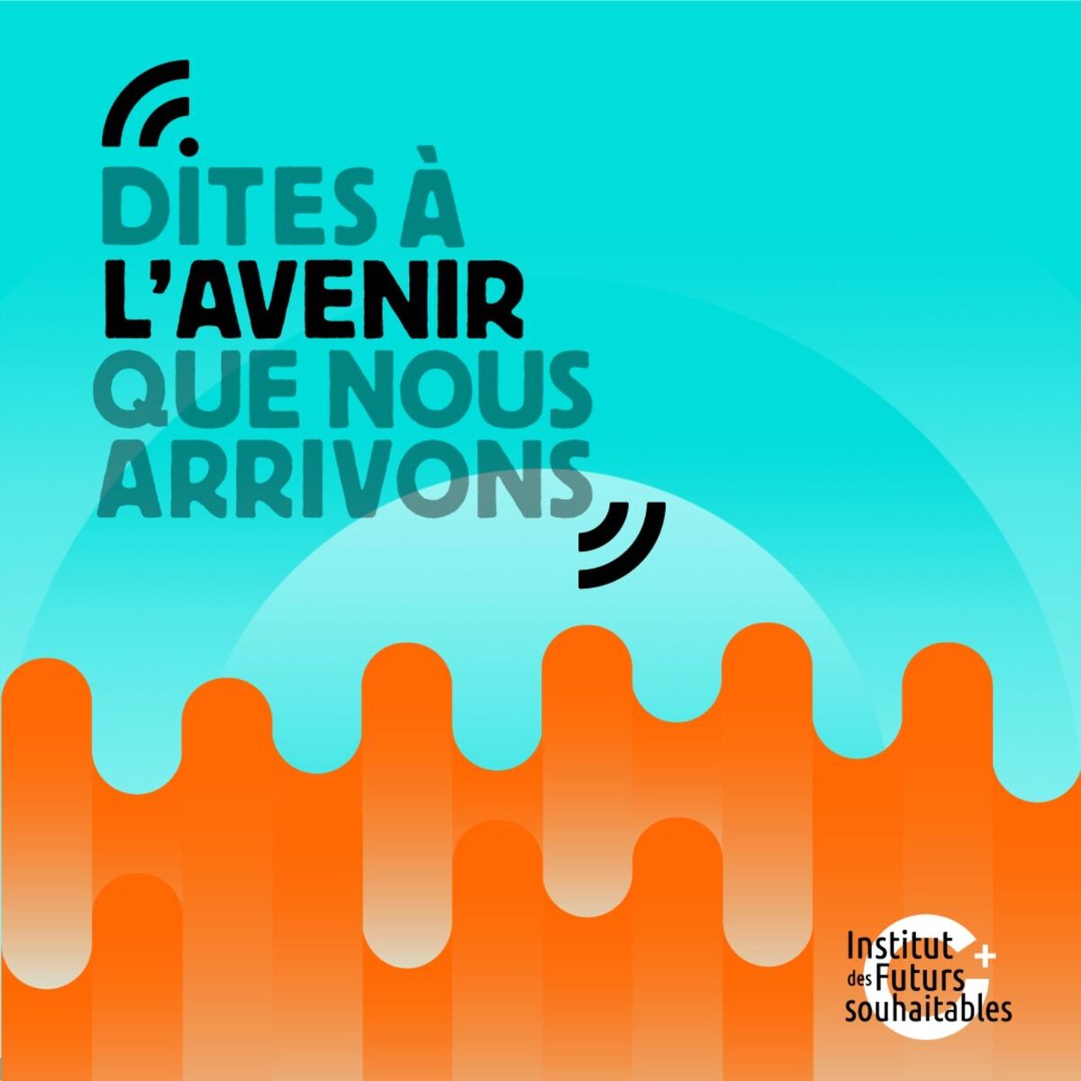 Show cover of Dites à l'Avenir que nous arrivons