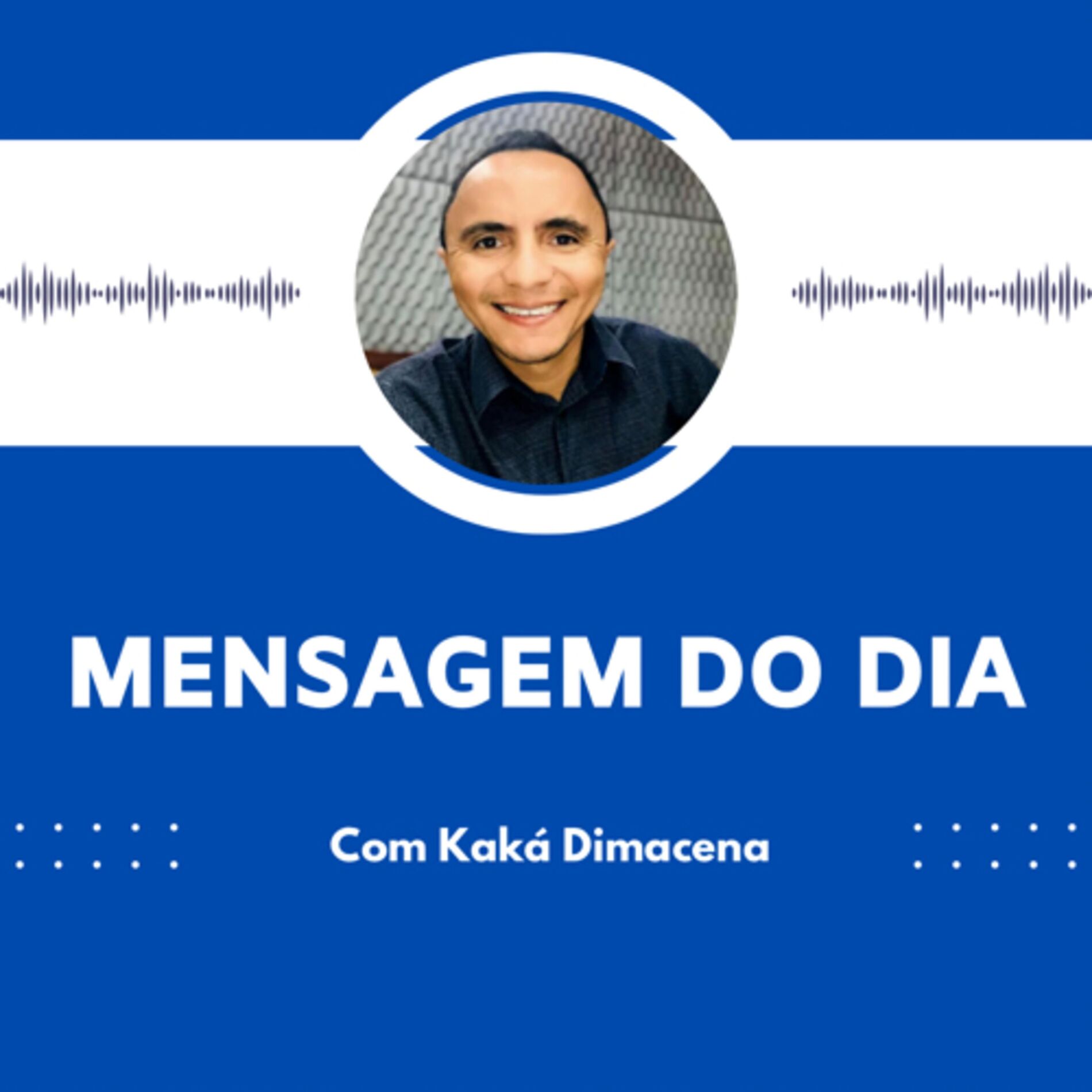 Show cover of MENSAGEM DO DIA COM KAKÁ DIMACENA