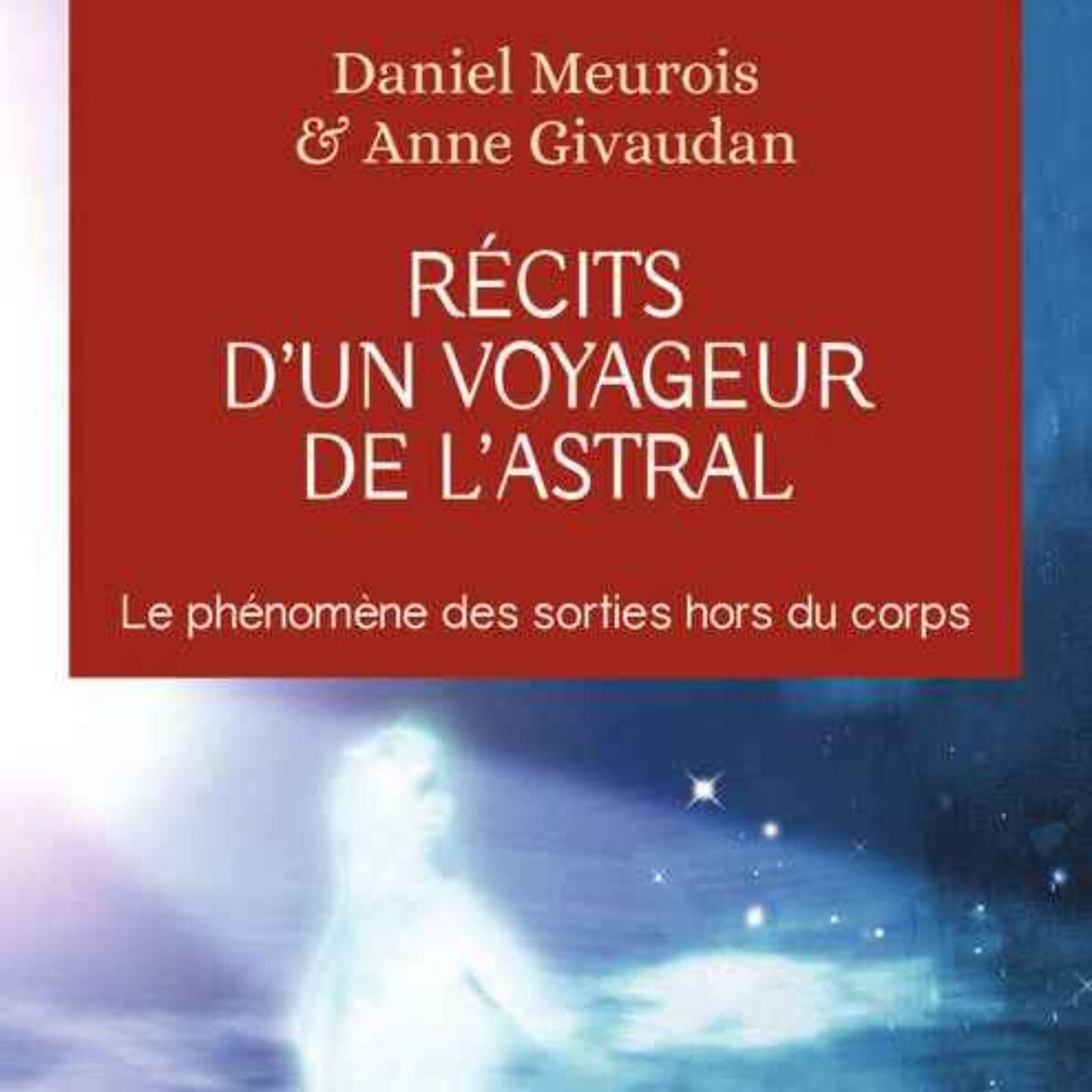 Show cover of Récits d'un Voyageur de l'Astral - Daniel Meurois & Anne Givaudan